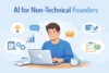  AI for Non-Technical Founders: Complete Practical Guide - Post Thumbnail