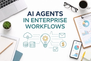 AI Agents in Enterprise Workflows: How Big Companies Are Changing Work