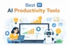 Revolutionize Your Productivity: The Best AI Tools You Need Right Now