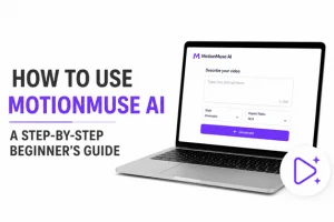 How to Use MotionMuse AI: A Complete Step-by-Step Beginner’s Guide
