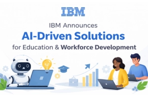 IBM Announces AI-Driven Solutions for Education and Workforce Development