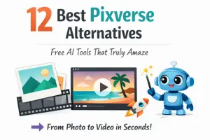 15 Best Pixverse Alternative Tools for Free AI Image to Video (Reddit Tested)