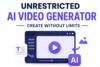 Ultimate Guide to Unrestricted AI Video Generators (Free & No Sign-Up) - Post Thumbnail